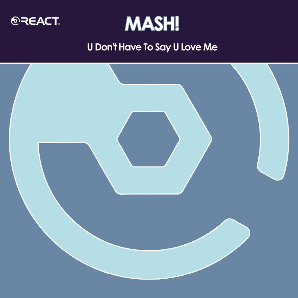 U Don'T Have To Say U Love Me by Mash!