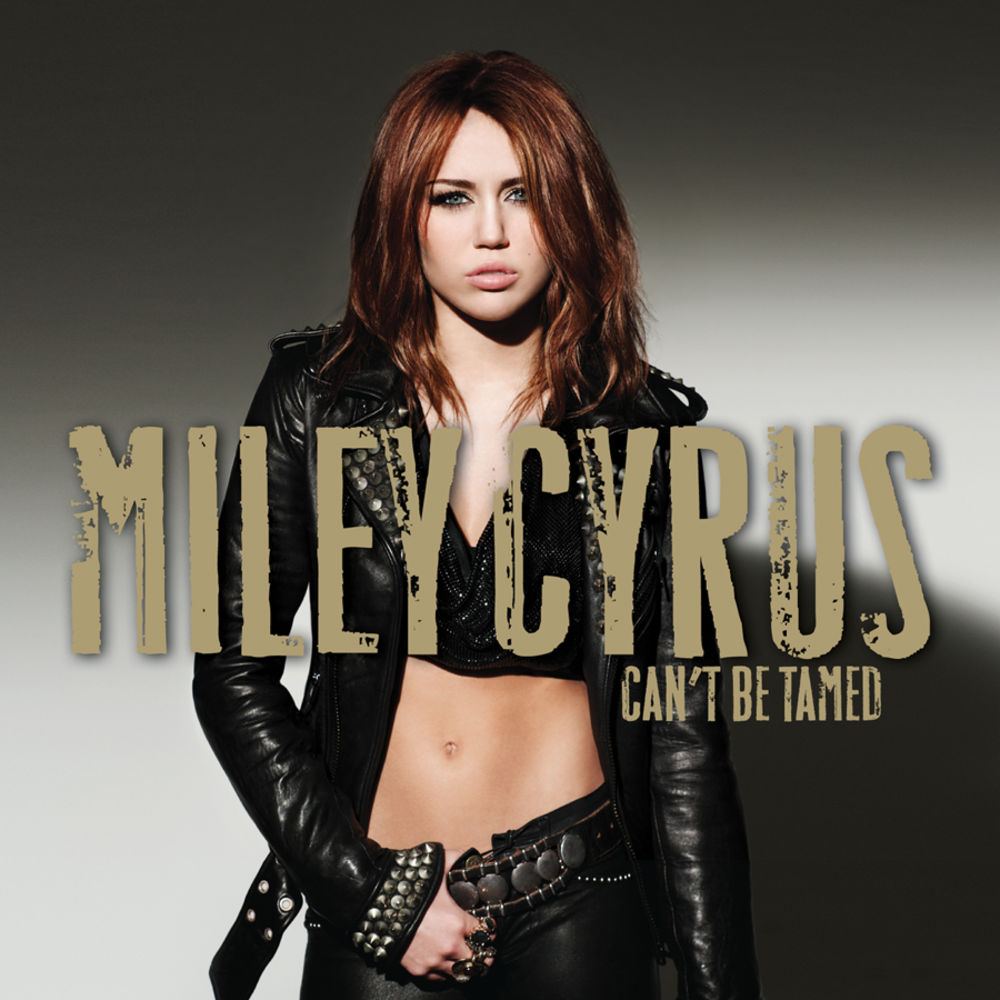 CAN'T BE TAMED by Miley Cyrus