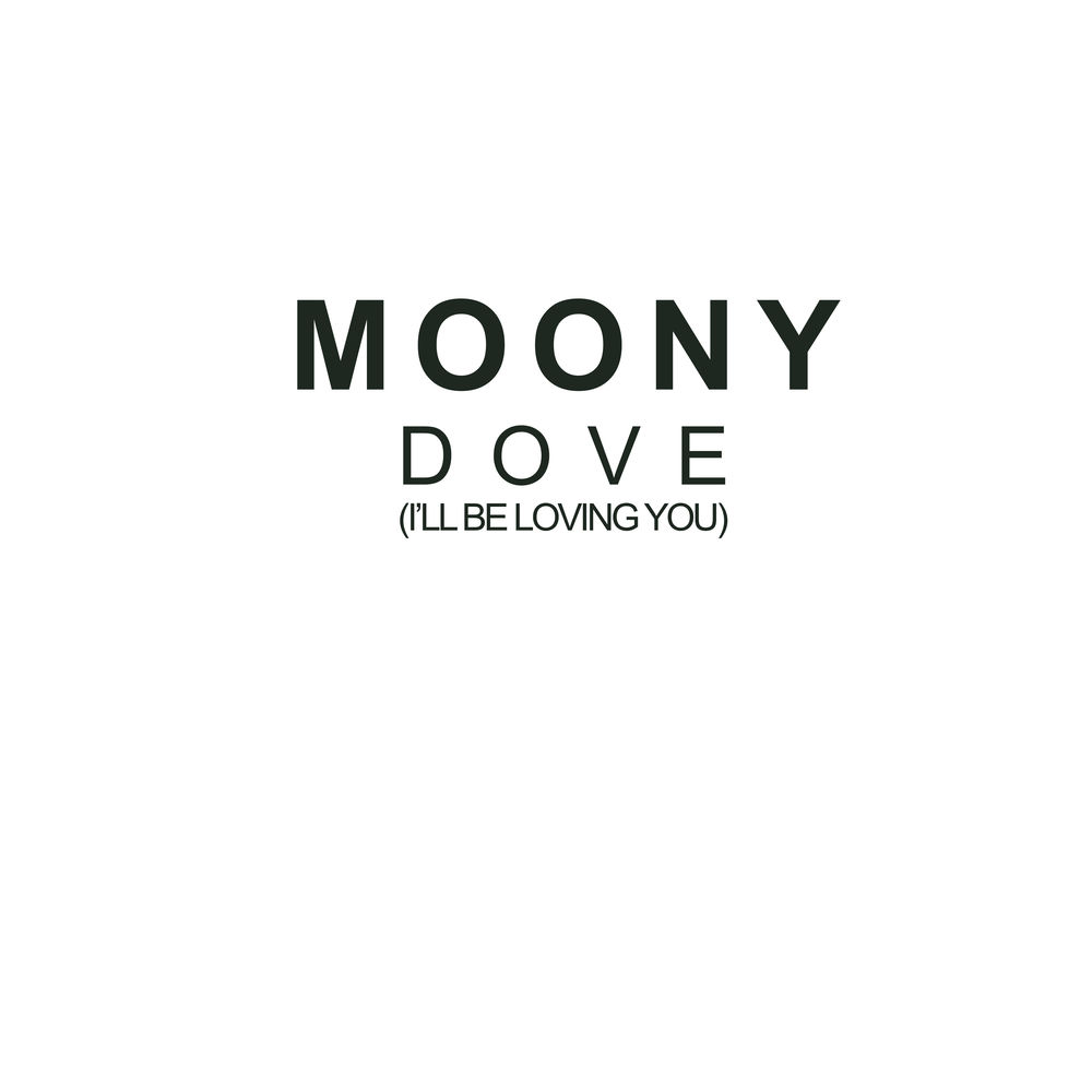 Dove (I'Ll Be Loving You) by Moony