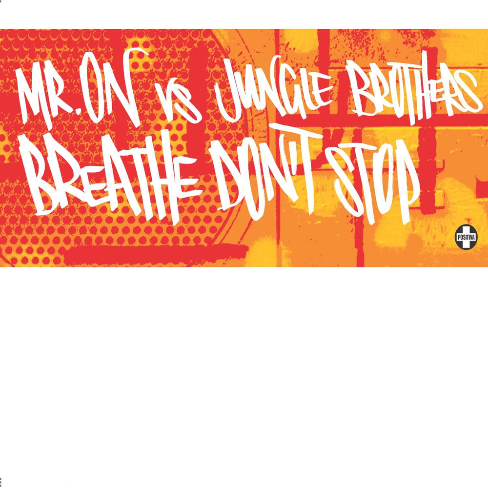 Breathe, Don'T Stop by Mr On Vs The Jungle Brothers