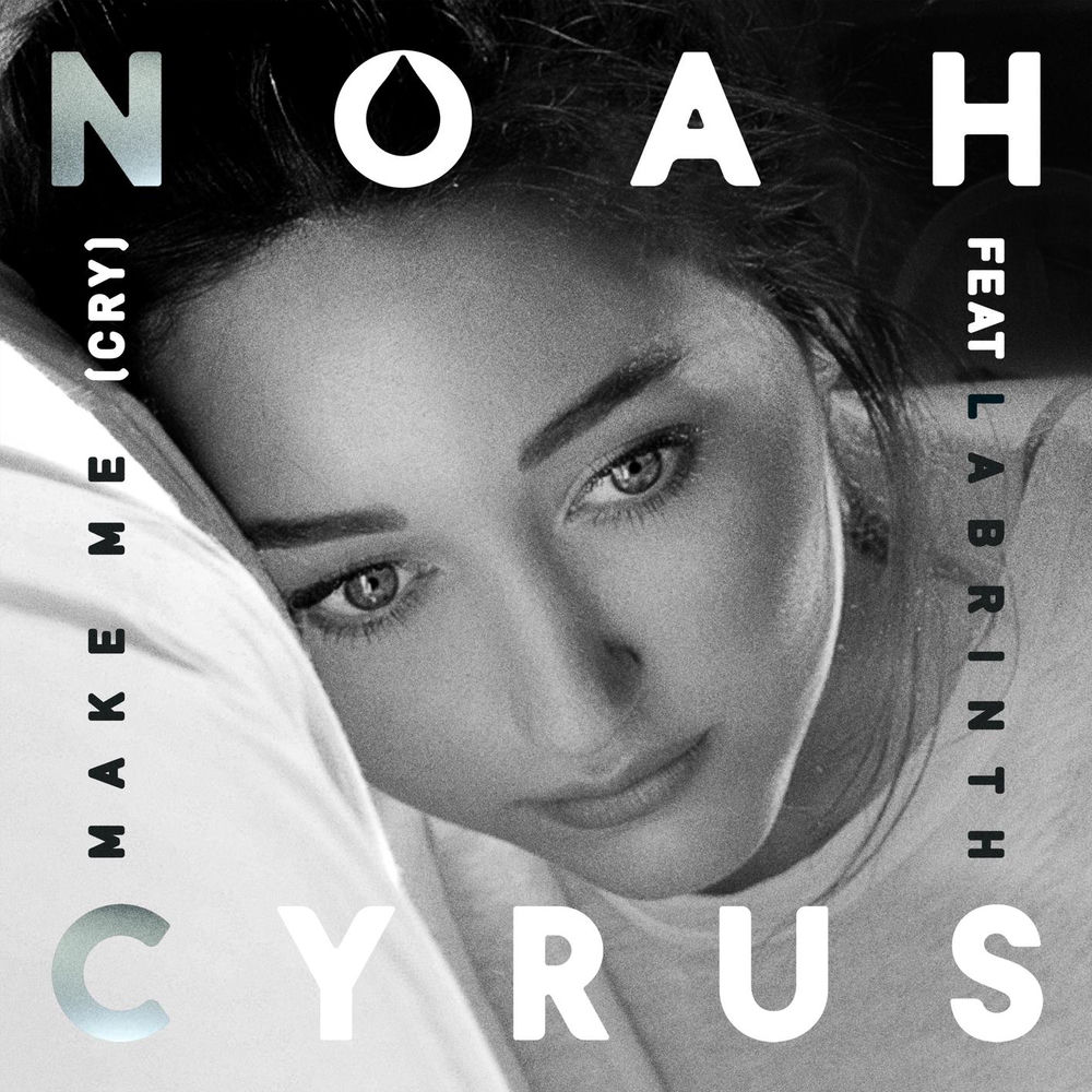 MAKE ME (CRY) by NOAH CYRUS FEAT. LABRINTH
