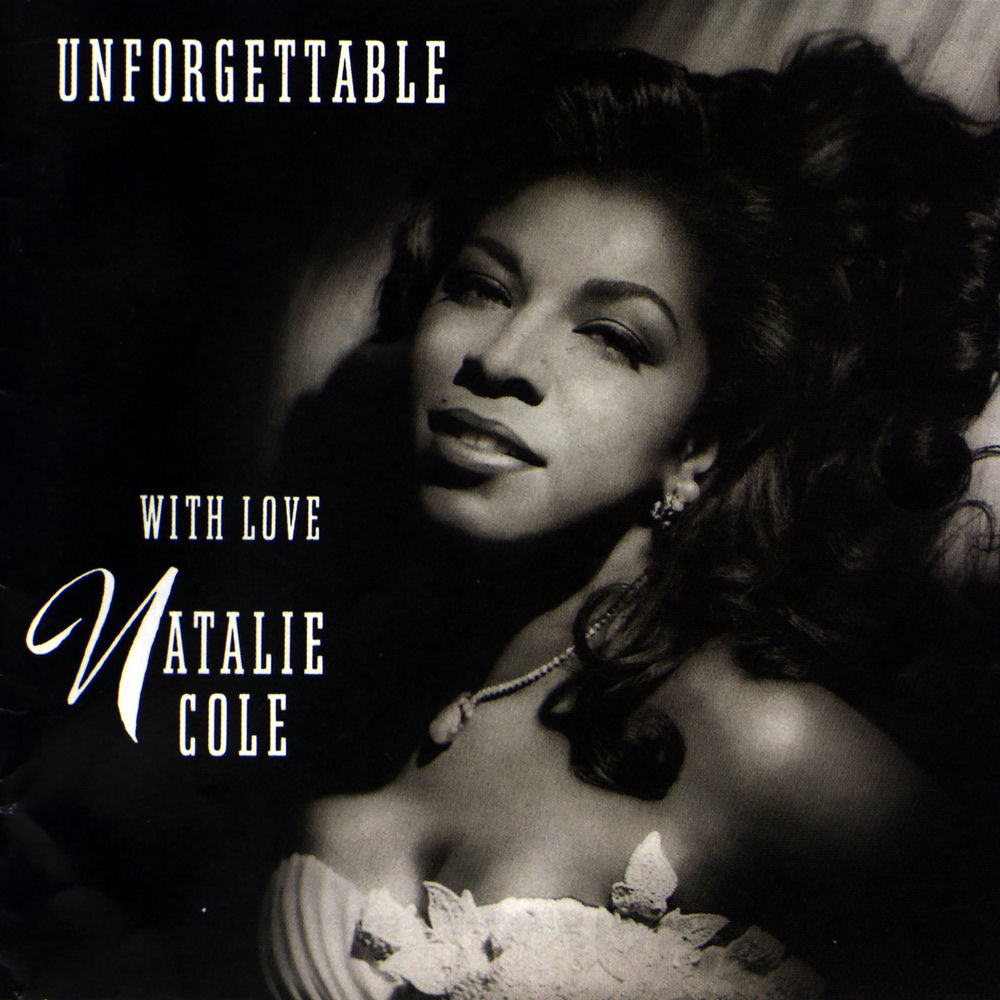 Unforgettable by Natalie Cole And Nat "King" Cole