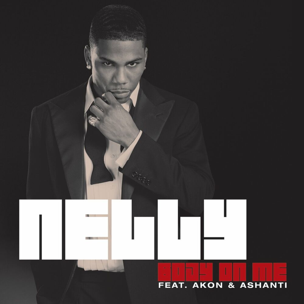 BODY ON ME by Nelly featuring Akon & Ashanti