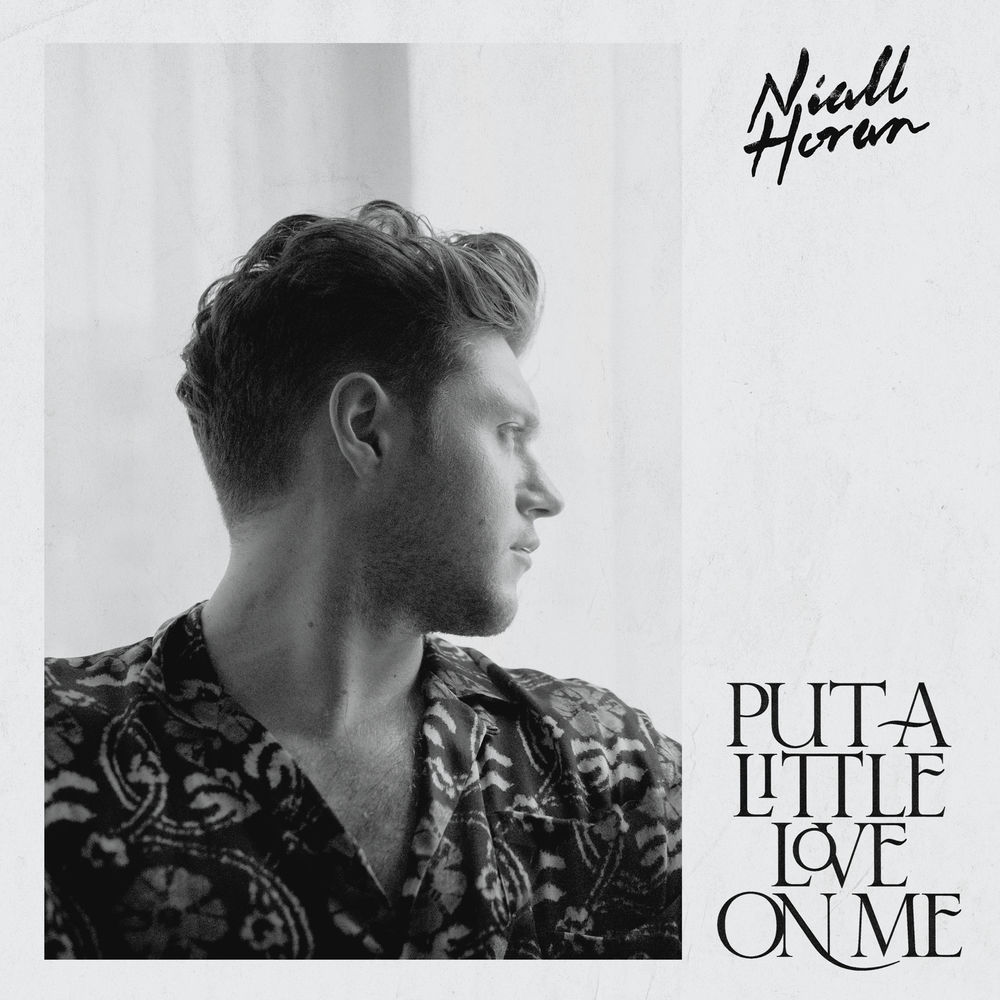 PUT A LITTLE LOVE ON ME by Niall Horan