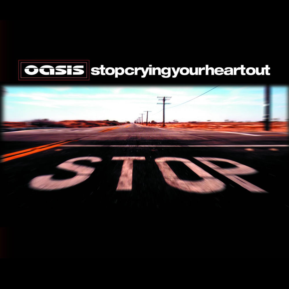 Stop Crying Your Heart Out by Oasis