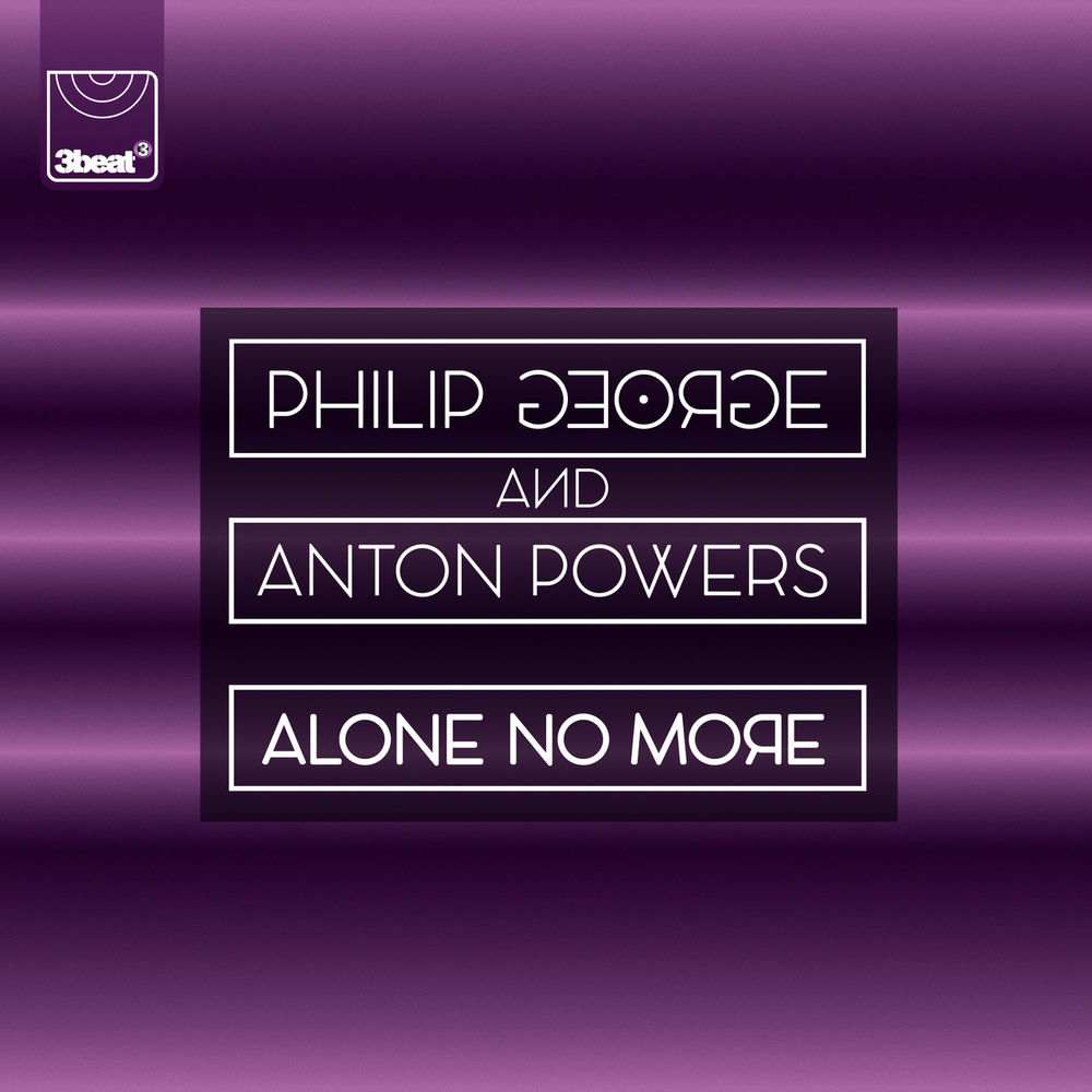 ALONE NO MORE by PHILIP GEORGE AND ANTON POWERS