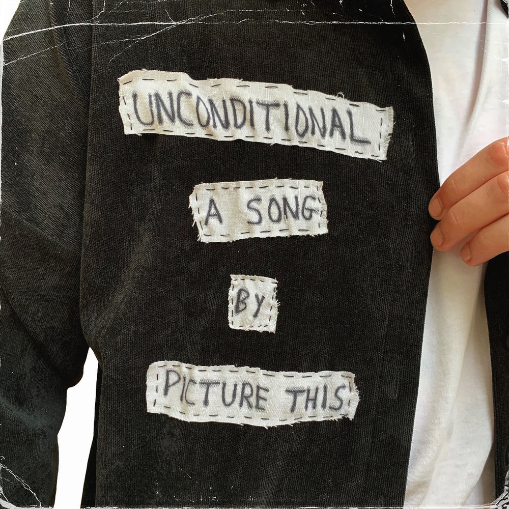 UNCONDITIONAL by PICTURE THIS