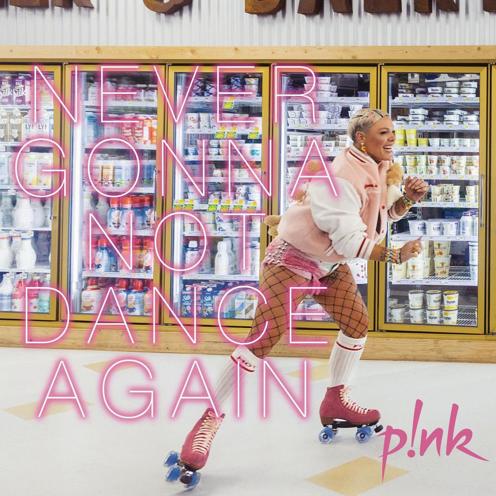 NEVER GONNA NOT DANCE AGAIN by PINK