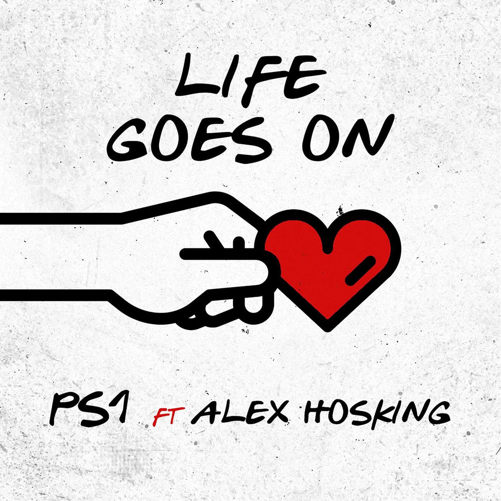 LIFE GOES ON by PS1 FT ALEX HOSKING
