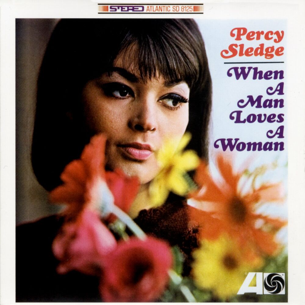 When A Man Loves A Woman by Percy Sledge