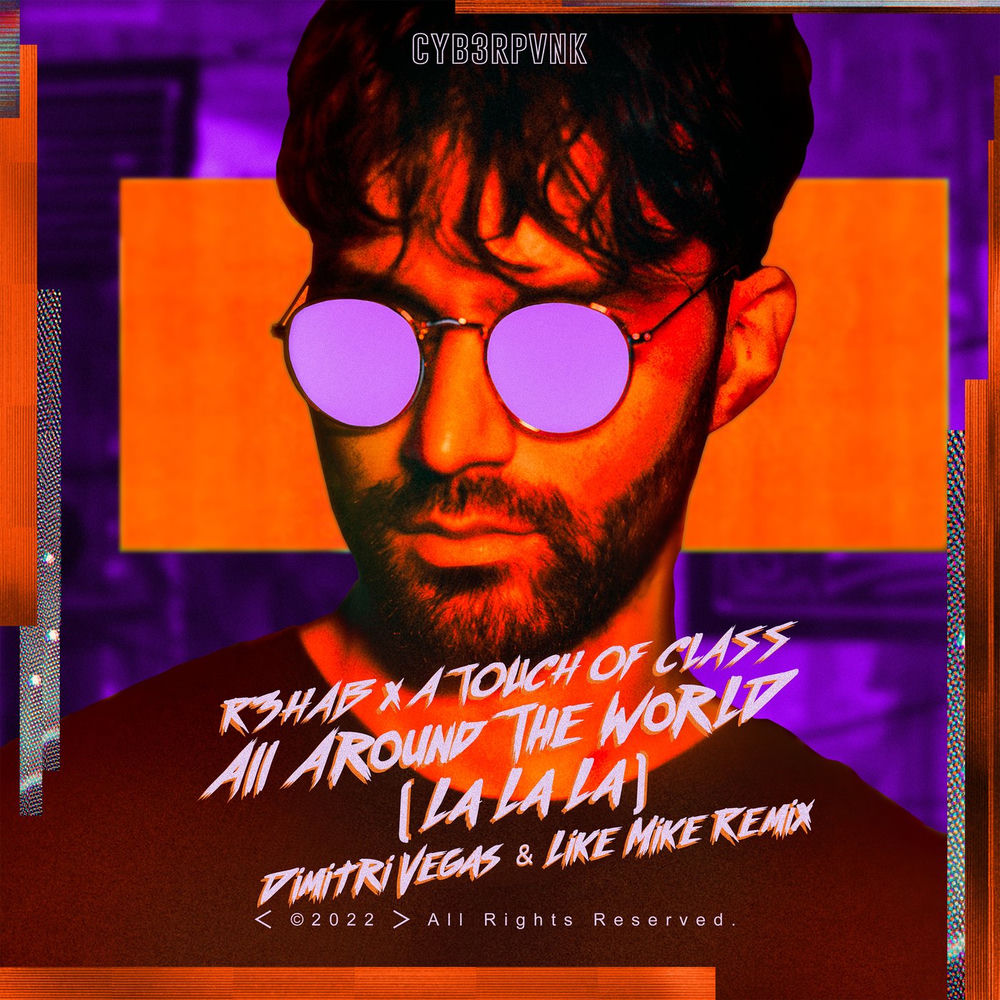ALL AROUND THE WORLD (LA LA LA) by R3HAB & A TOUCH OF CLASS