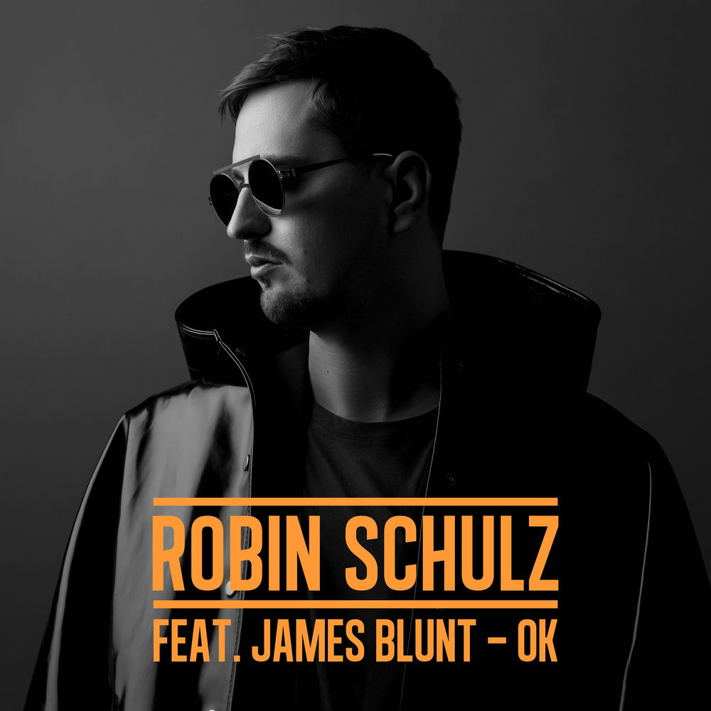 OK by ROBIN SCHULZ FT JAMES BLUNT