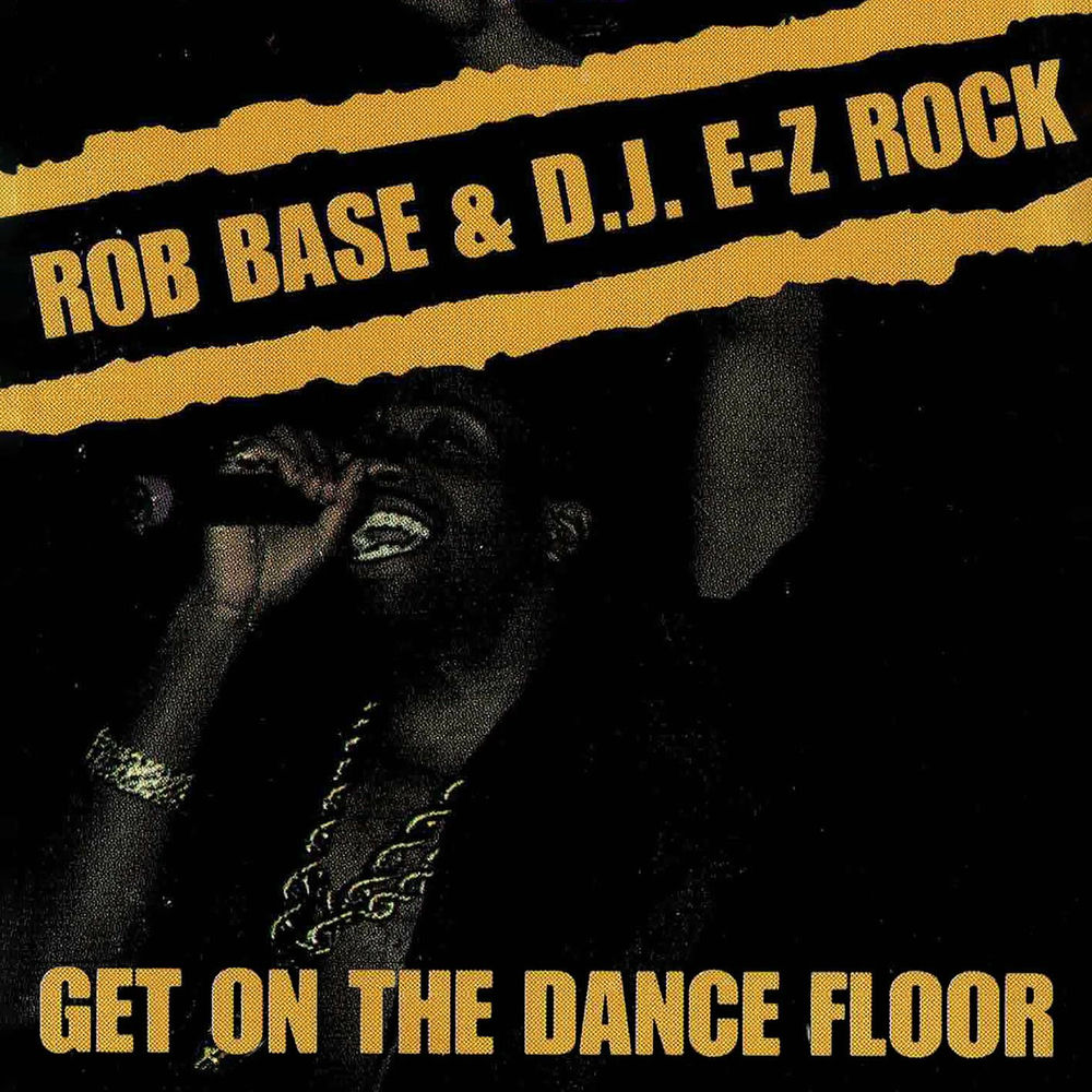 Get On The Dance Floor by Rob Base And Dj E-Z Rock