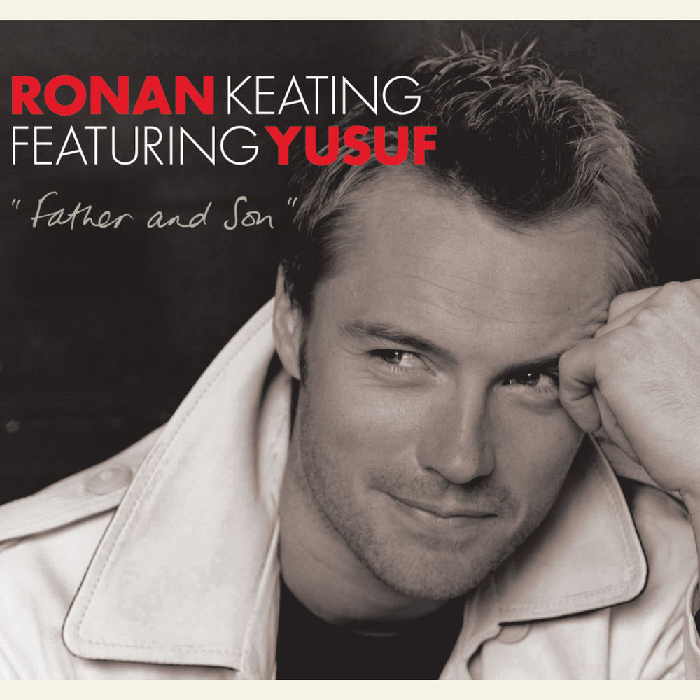 Father And Son by Ronan Keating Featuring Yusuf
