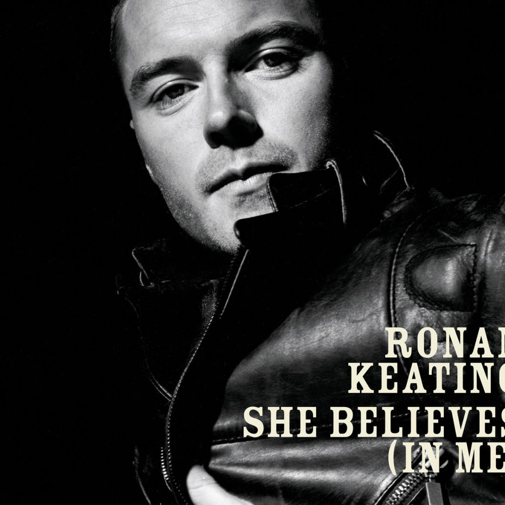 She Believes (In Me) by Ronan Keating