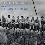 TO WIN JUST ONCE by SAW DOCTORS