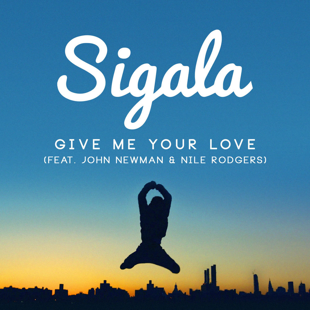 GIVE ME YOUR LOVE by SIGALA