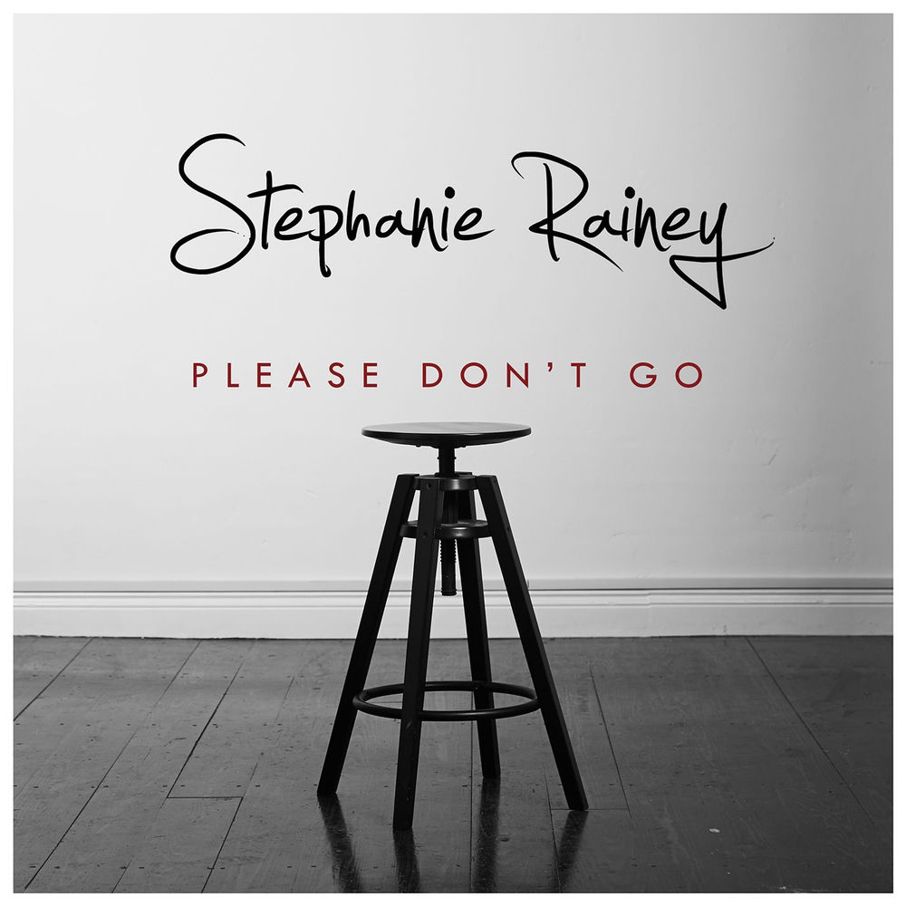 PLEASE DON'T GO by STEPHANIE RAINEY