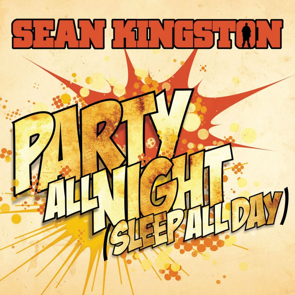 PARTY ALL NIGHT (SLEEP ALL DAY) by Sean Kingston
