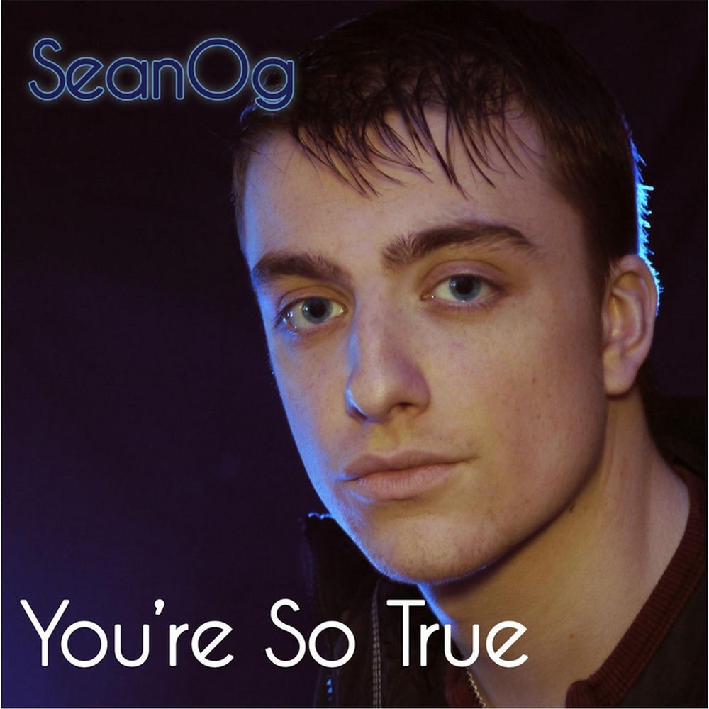 YOU'RE SO TRUE by Sean Og