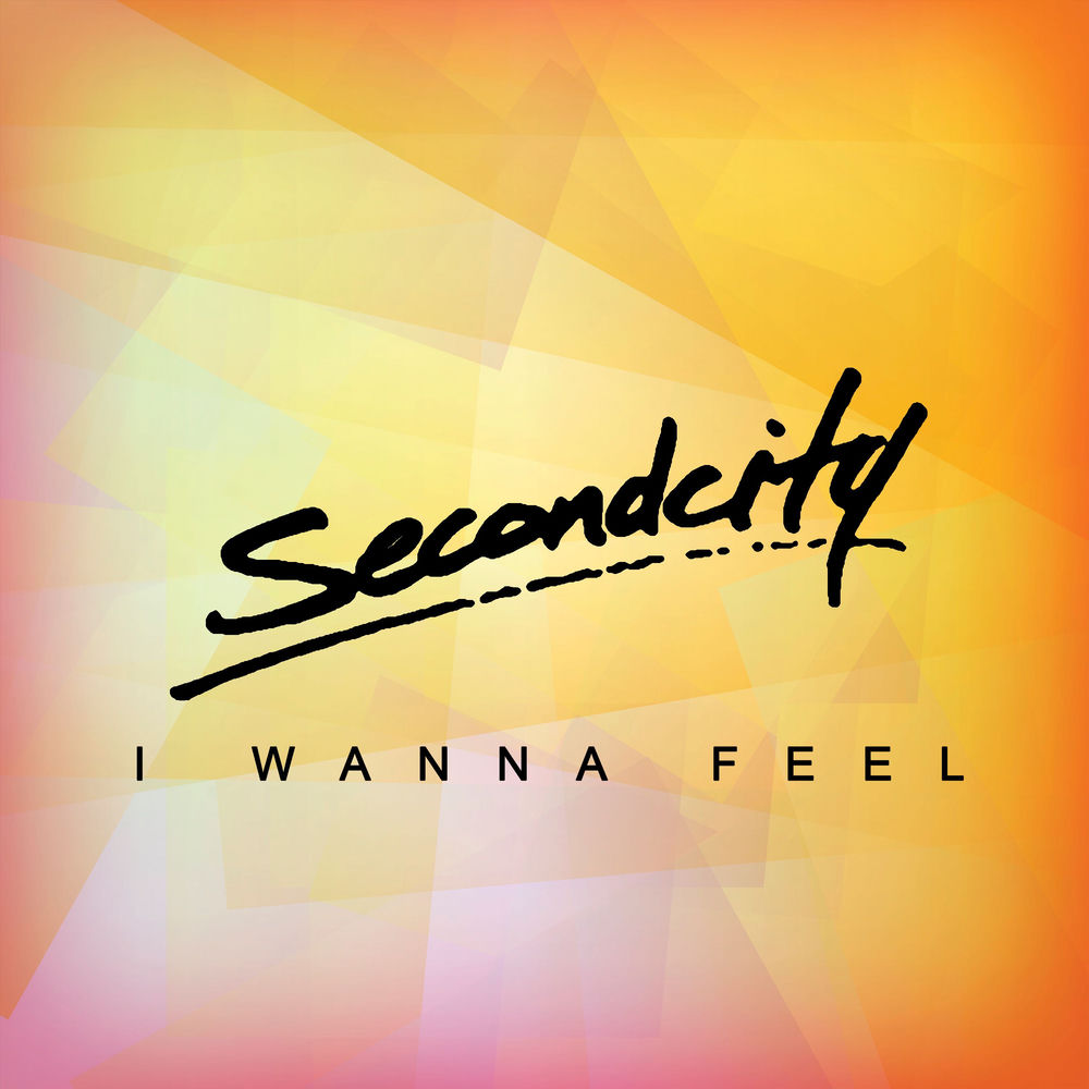 I WANNA FEEL by Secondcity
