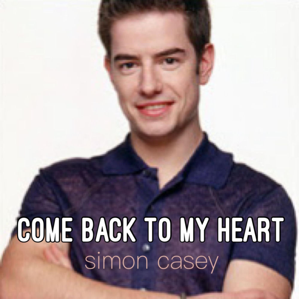 Come Back To My Heart by Simon Casey