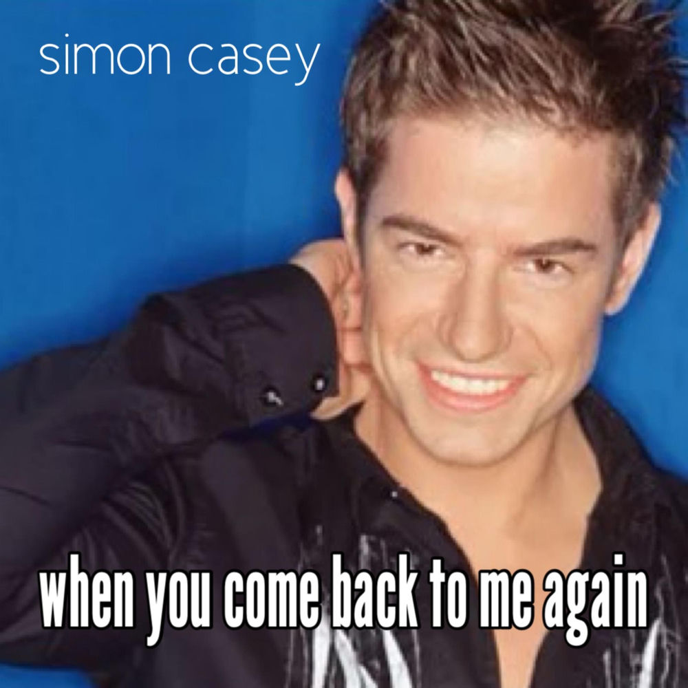 When You Come Back To Me Again by Simon Casey