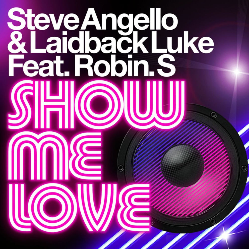 SHOW ME LOVE by Steve Angello & Laidback Luke featuring Robin S.