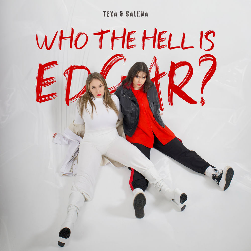 WHO THE HELL IS EDGAR by TEYA & SALENA
