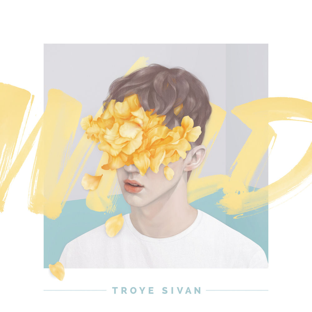 WILD by TROYE SIVAN