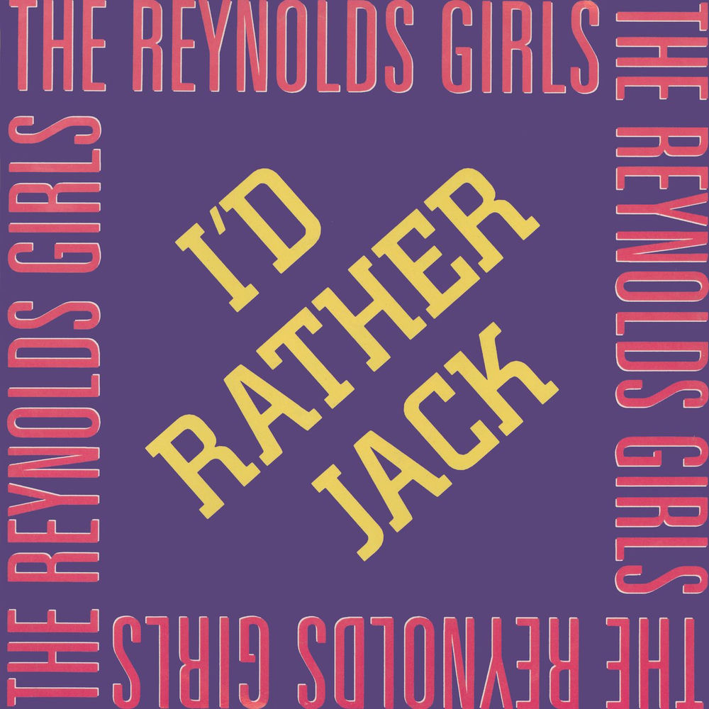 I'D Rather Jack by The Reynolds Girls