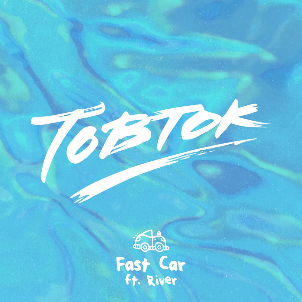 FAST CAR by Tobtok Feat. River