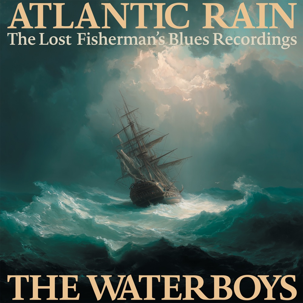 ATLANTIC RAIN - THE LOST FISHERMAN'S by WATERBOYS