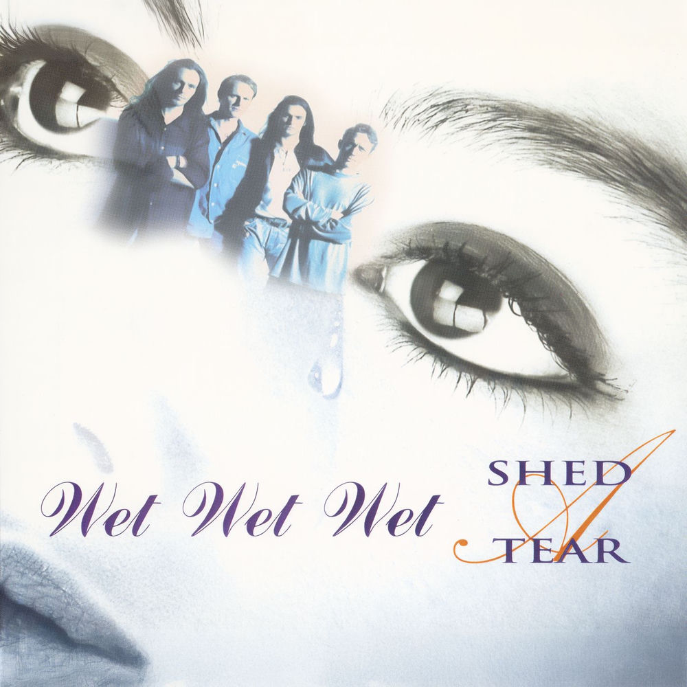 Shed A Tear by Wet Wet Wet