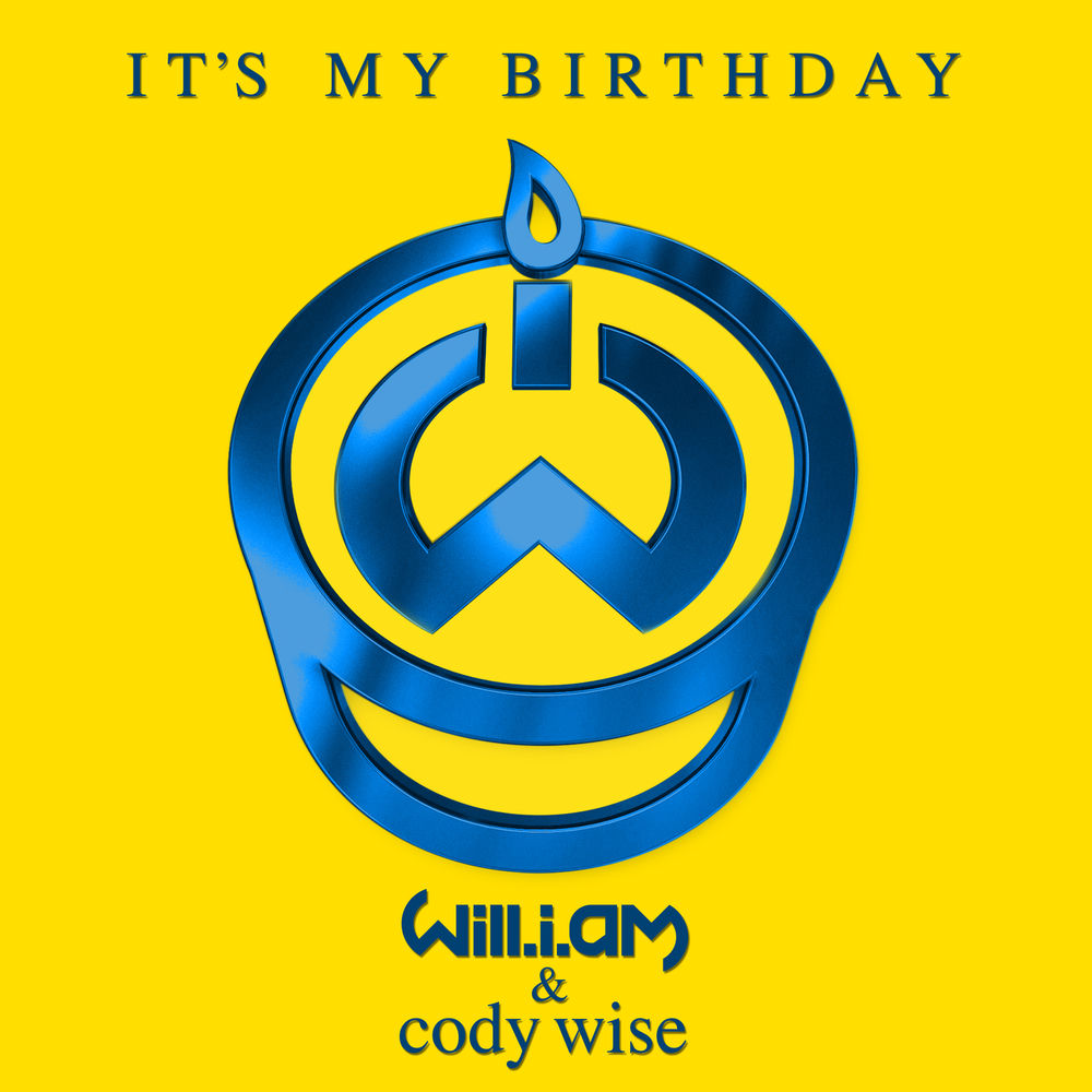 IT'S MY BIRTHDAY by Will.I.Am Feat. Cody Wise