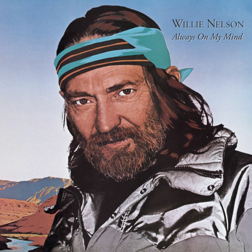 Always On My Mind by Willie Nelson