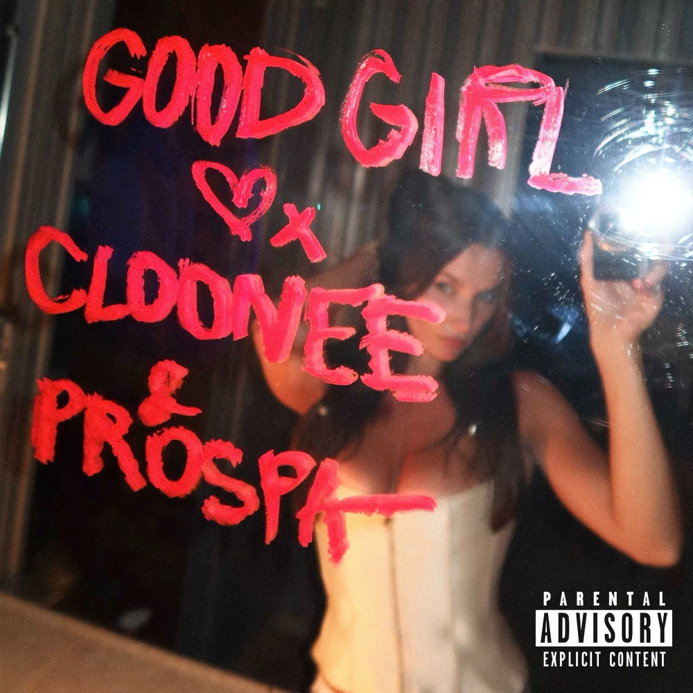 GOOD GIRL by CLOONEE & PROSPA FT TRISTAN