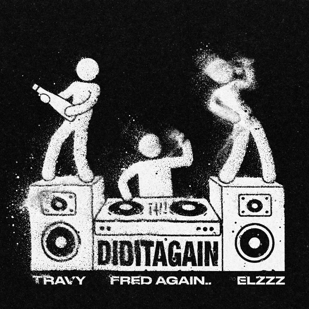 DID IT AGAIN by TRAVY/FRED AGAIN/ELZZZ