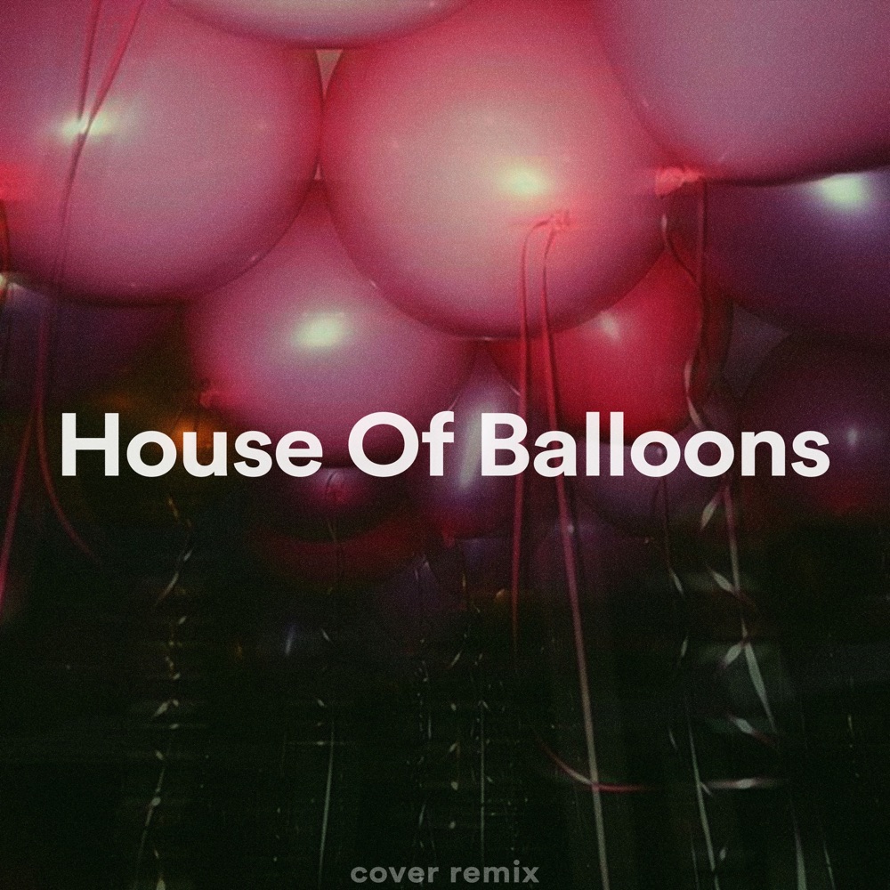 HOUSE OF BALLOONS by WEEKND